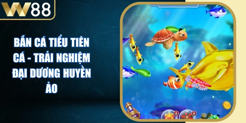 Bắn Cá Tiểu Tiên Cá