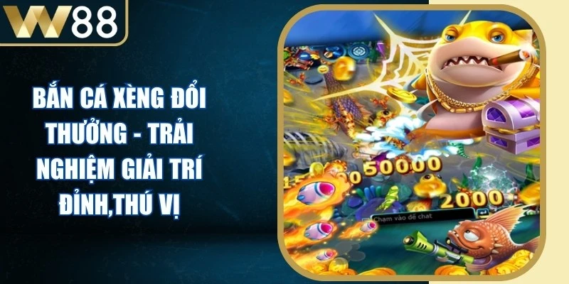 Bắn Cá Xèng Đổi Thưởng